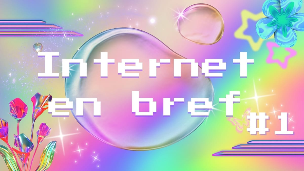 Internet en Bref #1 - La rentrée des créateurs de contenus